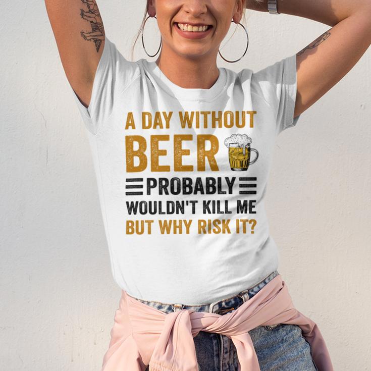 A Day Without Beer Why Risk It Funny Saying Beer Lover Drinker Unisex Jersey Short Sleeve Crewneck Tshirt