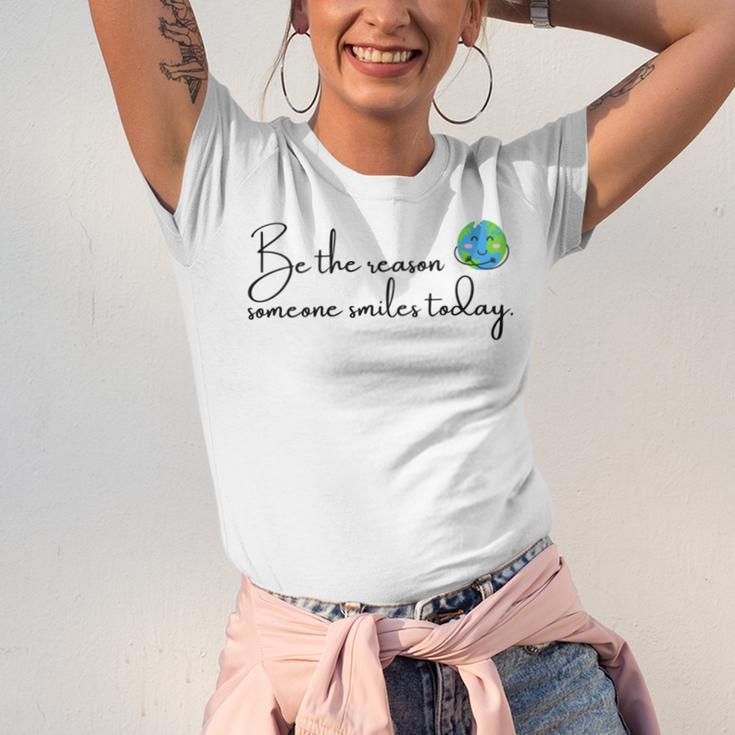 Be The Reason Someone Smiles Today Cute Happy Earth Unisex Jersey Short Sleeve Crewneck Tshirt