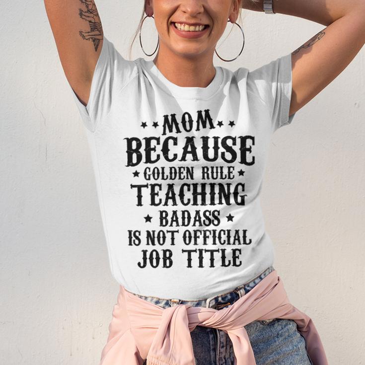 Because Teaching Badass Is Not Official Job Title Unisex Jersey Short Sleeve Crewneck Tshirt