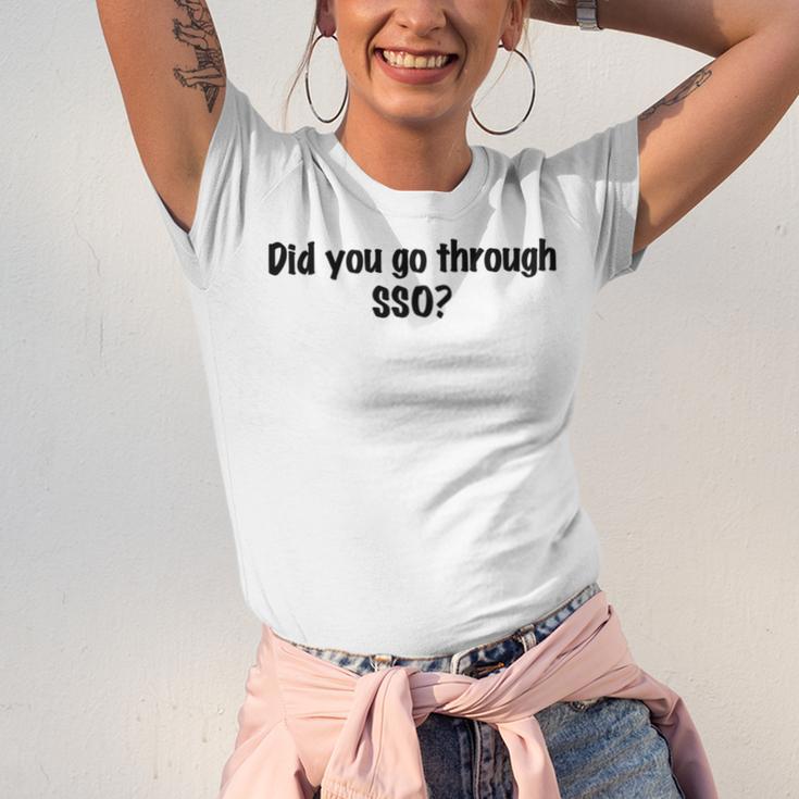 Did You Go Through Sso Unisex Jersey Short Sleeve Crewneck Tshirt