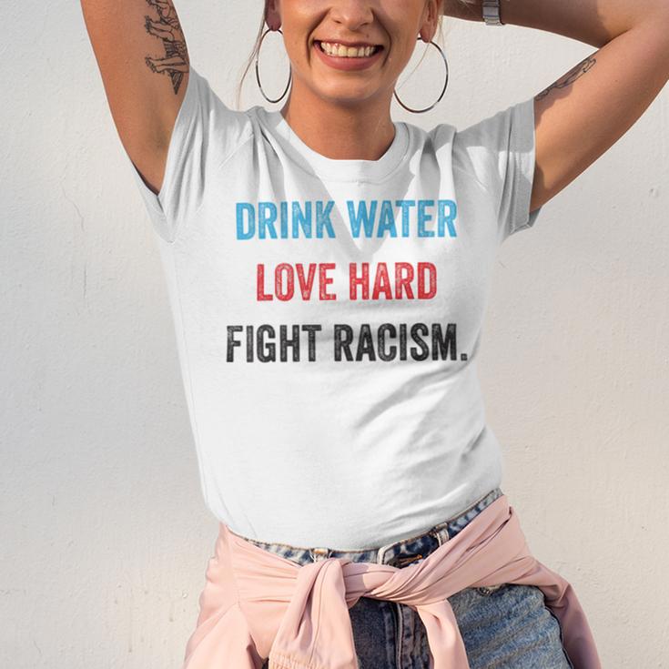 Drink Water Love Hard Fight Racism Unisex Jersey Short Sleeve Crewneck Tshirt