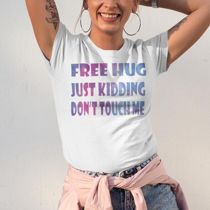 Free Hugs Just Kidding Dont Touch Me 641 Shirt Unisex Jersey Short Sleeve Crewneck Tshirt