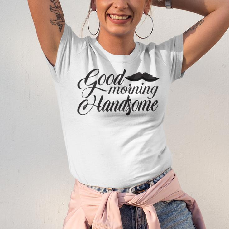 Good Morning Handsome Unisex Jersey Short Sleeve Crewneck Tshirt