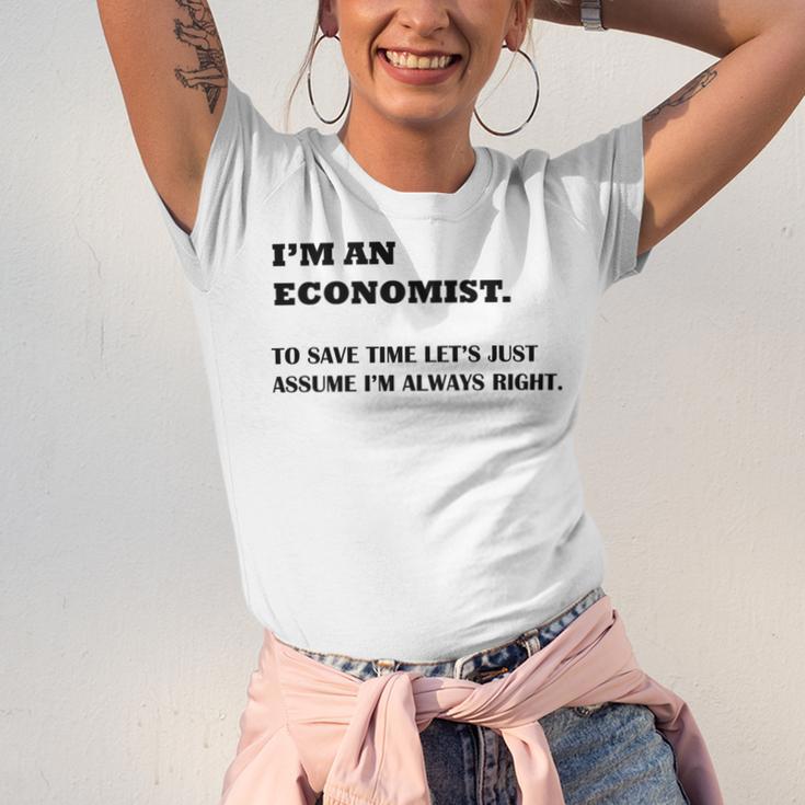 Im An Economist To Save Time Lets Just Assume Im Always Right Unisex Jersey Short Sleeve Crewneck Tshirt