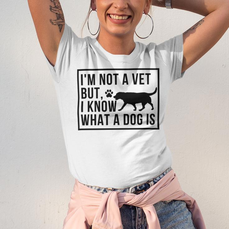 Im Not A Vet But I Know What A Dog Is Transgender Gift Unisex Jersey Short Sleeve Crewneck Tshirt