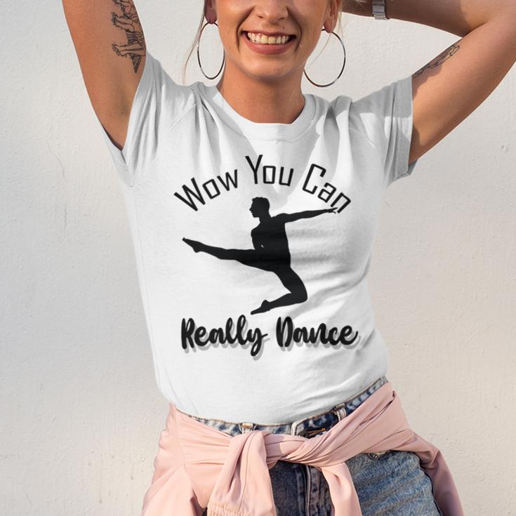 Official Wow You Can Really Dance - Dance Lover Idea Unisex Jersey Short Sleeve Crewneck Tshirt