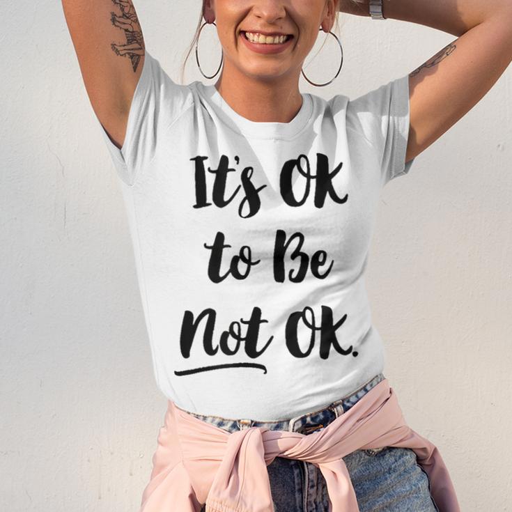 Positive Sayings Its Ok To Be Not Ok Graphic 288 Trending Shirt Unisex Jersey Short Sleeve Crewneck Tshirt