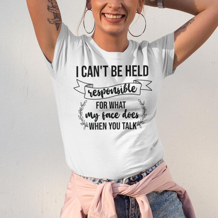 Premium I Cant Be Held Responsible For What My Face Does When You Talk Unisex Jersey Short Sleeve Crewneck Tshirt