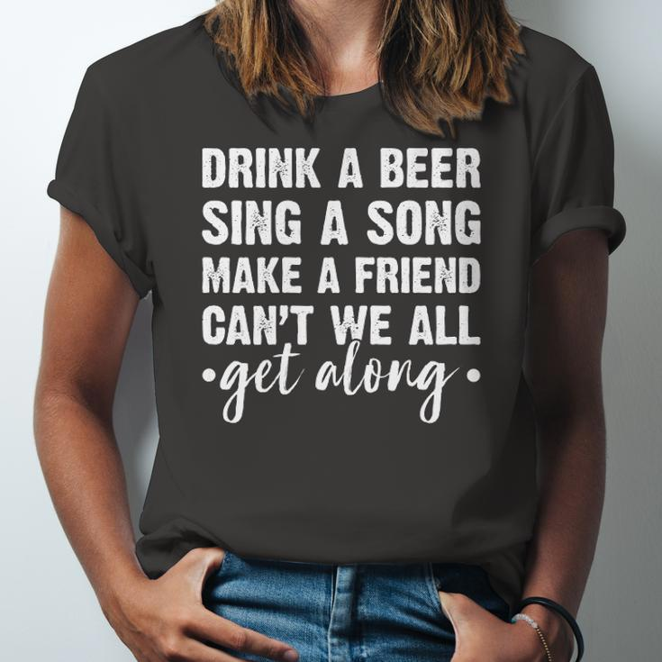Drink A Beer Sing A Song Make A Friend We Get Along Jersey T-Shirt