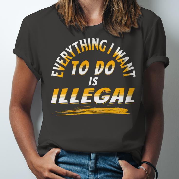 Everything I Want To Do Is Illegal V3 Unisex Jersey Short Sleeve Crewneck Tshirt