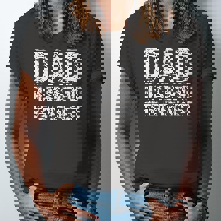 Feminist Dad Quote Fathers Day Dad Husband Feminist Jersey T-Shirt