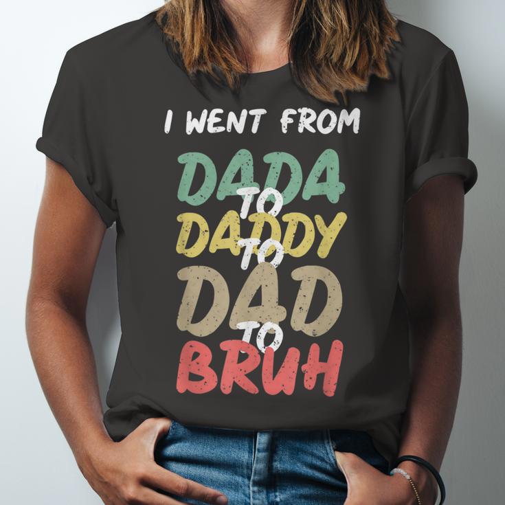 I Went From Dada To Daddy To Dad To Bruh Funny Fathers Day Unisex Jersey Short Sleeve Crewneck Tshirt