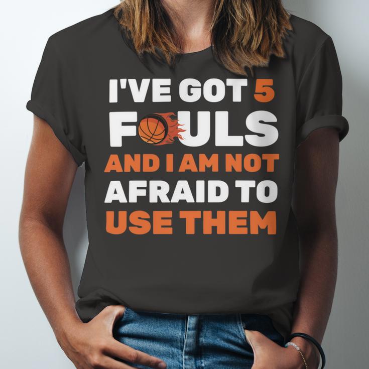 Ive Got 5 Fouls And I Am Not Afraid Basketball Player Cute Unisex Jersey Short Sleeve Crewneck Tshirt