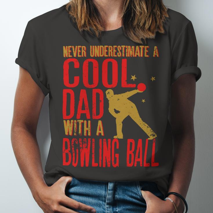 Never Underestimate A Cool Dad With A Ballfunny744 Bowling Bowler Unisex Jersey Short Sleeve Crewneck Tshirt