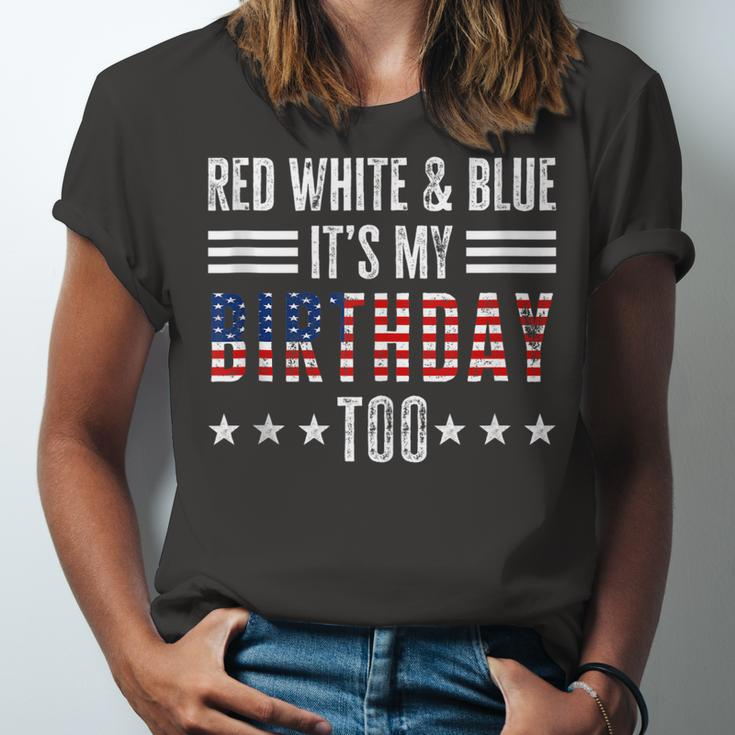 Red White & Blue Its My Birthday Too 4Th Of July Patriotic Unisex Jersey Short Sleeve Crewneck Tshirt