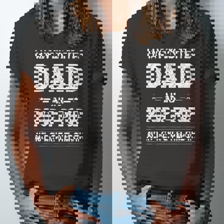 I Have Two Titles Dad And Pop-Pop And I Rock Them Both Jersey T-Shirt