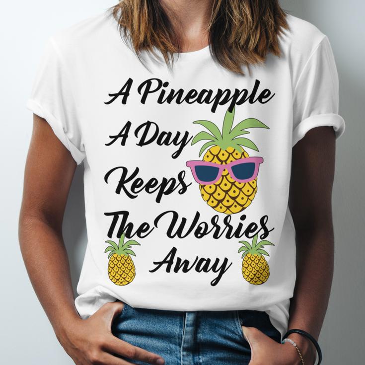 A Pineapple A Day Keeps The Worries Away Funny Pineapple Gift Pineapple Lover Unisex Jersey Short Sleeve Crewneck Tshirt