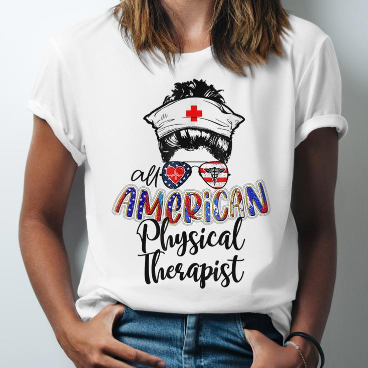 All American Nurse Messy Buns 4Th Of July Physical Therapist Unisex Jersey Short Sleeve Crewneck Tshirt