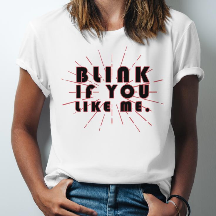 Blink If You Like Me Unisex Jersey Short Sleeve Crewneck Tshirt