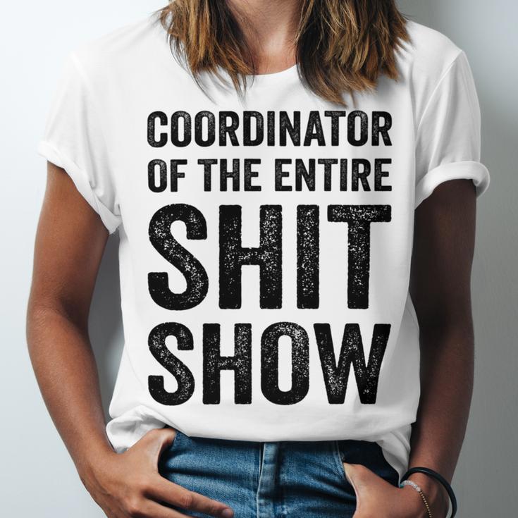 Coordinator Of The Entire Shit Show Funny Mom Dad Boss Manager Teacher Unisex Jersey Short Sleeve Crewneck Tshirt