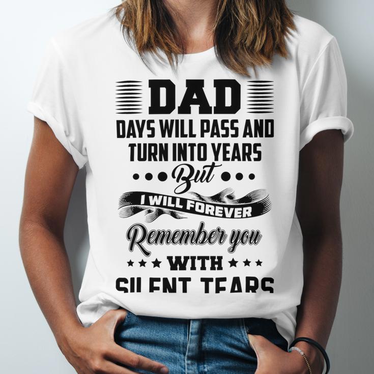 Dad Days Will Pass And Turn Into Years But I Will Forever Remember You With Silent Tears Unisex Jersey Short Sleeve Crewneck Tshirt