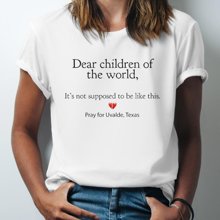 Dear Children Of The World Its Not Supposed To Be Like This Pray For Uvalde Texas Jersey T-Shirt