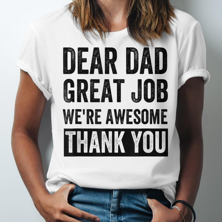 Dear Dad Great Job Were Awesome Thank You Father Quotes Dad Unisex Jersey Short Sleeve Crewneck Tshirt