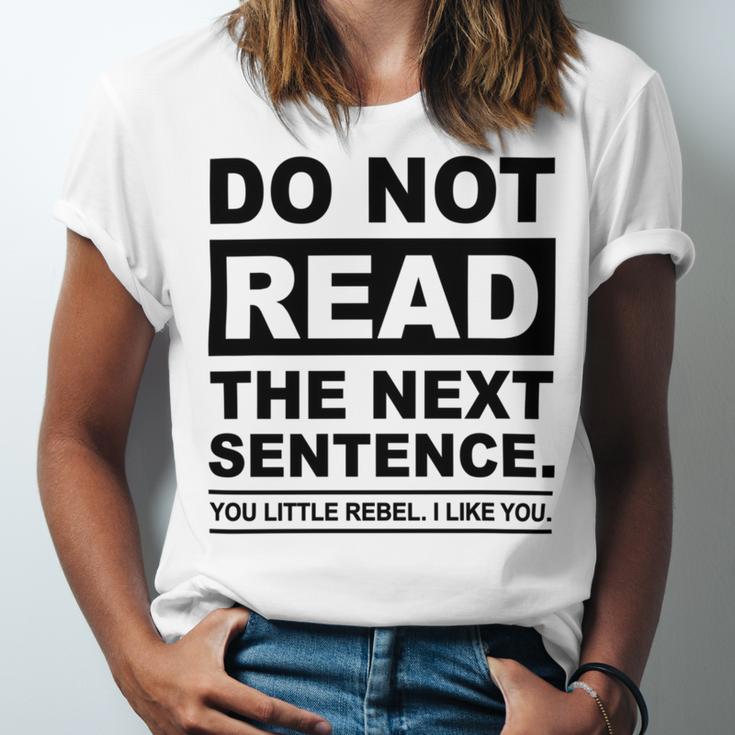 Do Not Read The Next Sentence You Little Rebel I Like You Funny Saying Unisex Jersey Short Sleeve Crewneck Tshirt