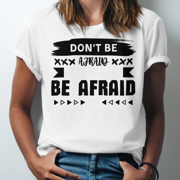 Dont Be Afraid To Fail Be Afraid Not To Try Unisex Jersey Short Sleeve Crewneck Tshirt