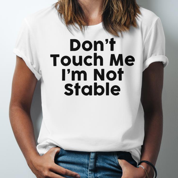 Dont Touch Me Im Not Stable Unisex Jersey Short Sleeve Crewneck Tshirt