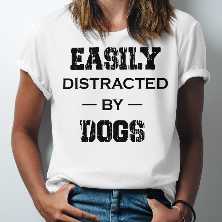 Easily Distracted By Dogs Funny Dogs Quotes Gift For Dogs Lovers Unisex Jersey Short Sleeve Crewneck Tshirt