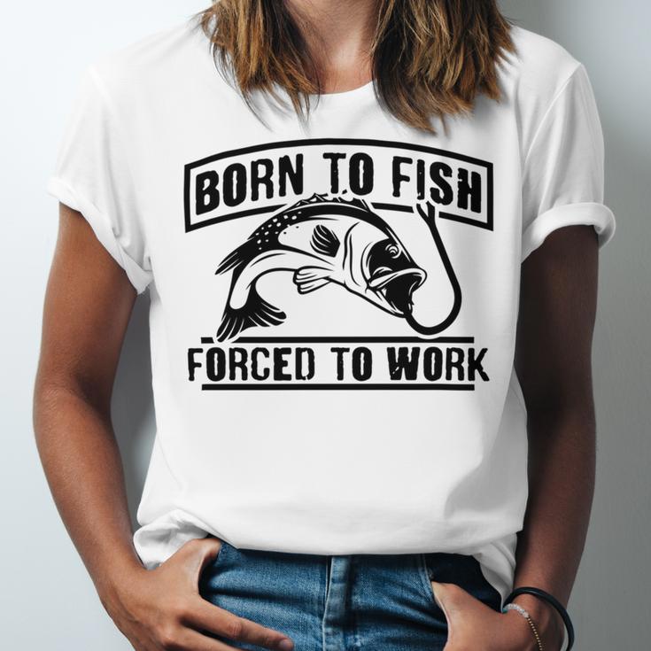 Fishing Lovers Born To Fish Forced To Work Unisex Jersey Short Sleeve Crewneck Tshirt