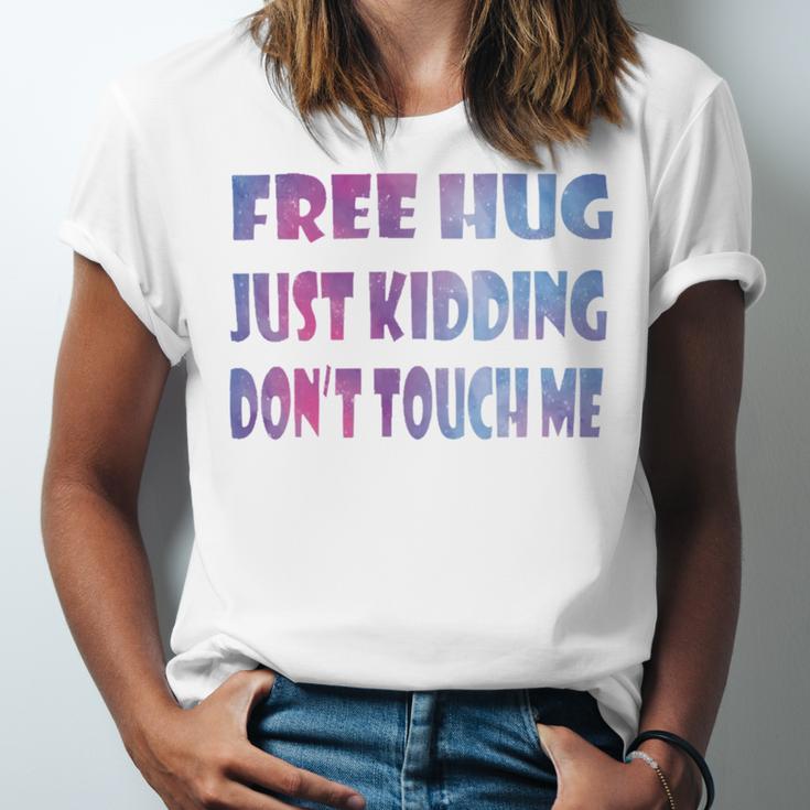 Free Hugs Just Kidding Dont Touch Me 641 Shirt Unisex Jersey Short Sleeve Crewneck Tshirt