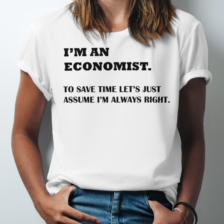 Im An Economist To Save Time Lets Just Assume Im Always Right Unisex Jersey Short Sleeve Crewneck Tshirt