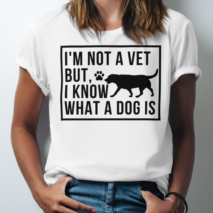 Im Not A Vet But I Know What A Dog Is Transgender Gift Unisex Jersey Short Sleeve Crewneck Tshirt