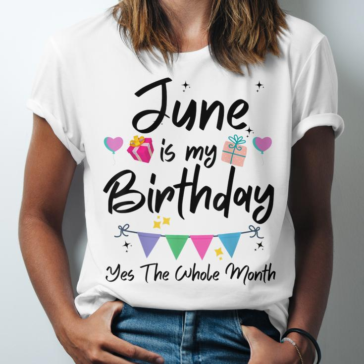 June Is My Birthday Month Yes The Whole Month Funny Girl Unisex Jersey Short Sleeve Crewneck Tshirt