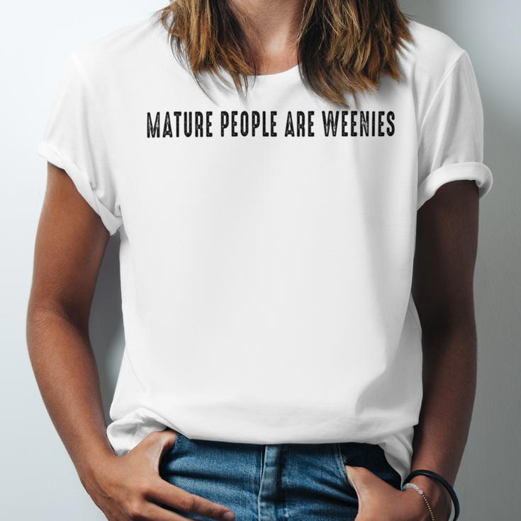 Mature People Are Weenies Unisex Jersey Short Sleeve Crewneck Tshirt