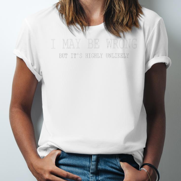 May Be Wrong But Its Highly Unlikely Unisex Jersey Short Sleeve Crewneck Tshirt