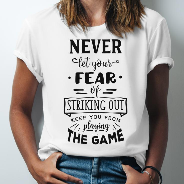 Never Let The Fear Of Striking Out Keep You From Playing The Game Unisex Jersey Short Sleeve Crewneck Tshirt