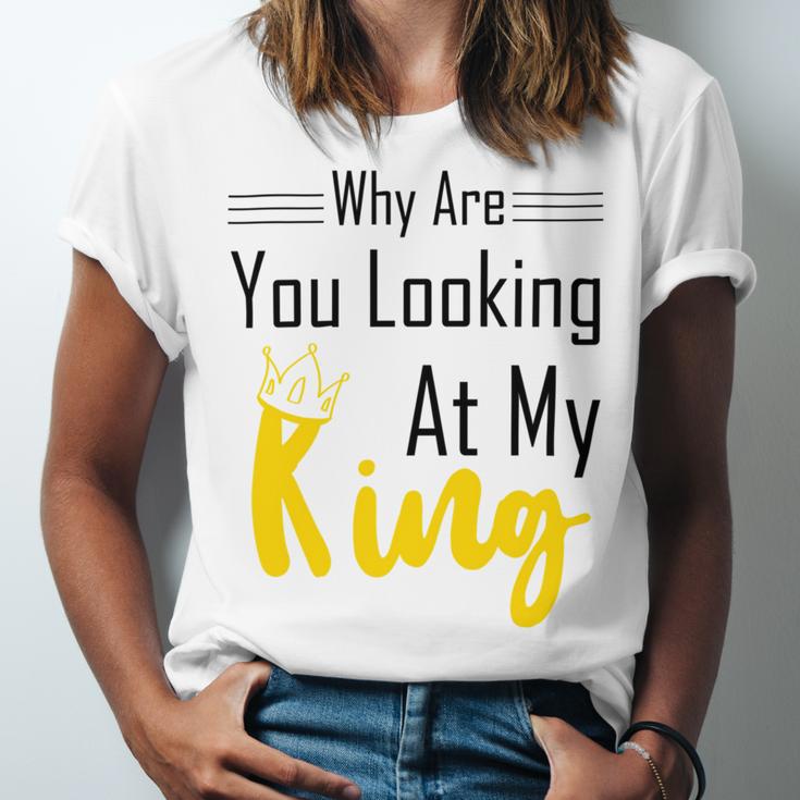 Official Why Are You Looking At My King - Idea For Husband And Boyfriend Unisex Jersey Short Sleeve Crewneck Tshirt