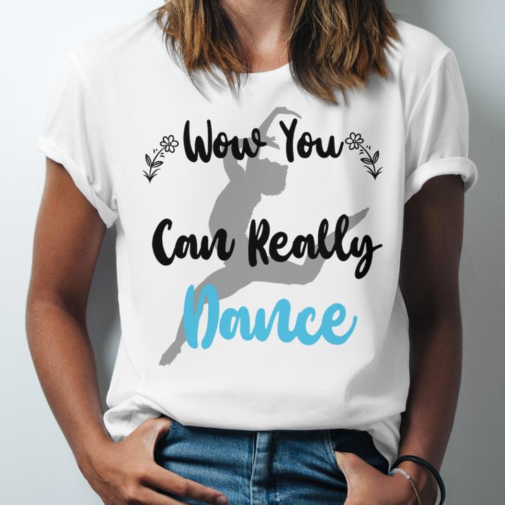 Official Wow You Can Really Dance - Dance Lover Idea Unisex Jersey Short Sleeve Crewneck Tshirt