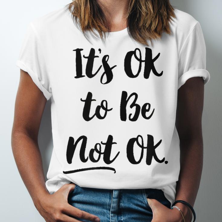 Positive Sayings Its Ok To Be Not Ok Graphic 288 Trending Shirt Unisex Jersey Short Sleeve Crewneck Tshirt