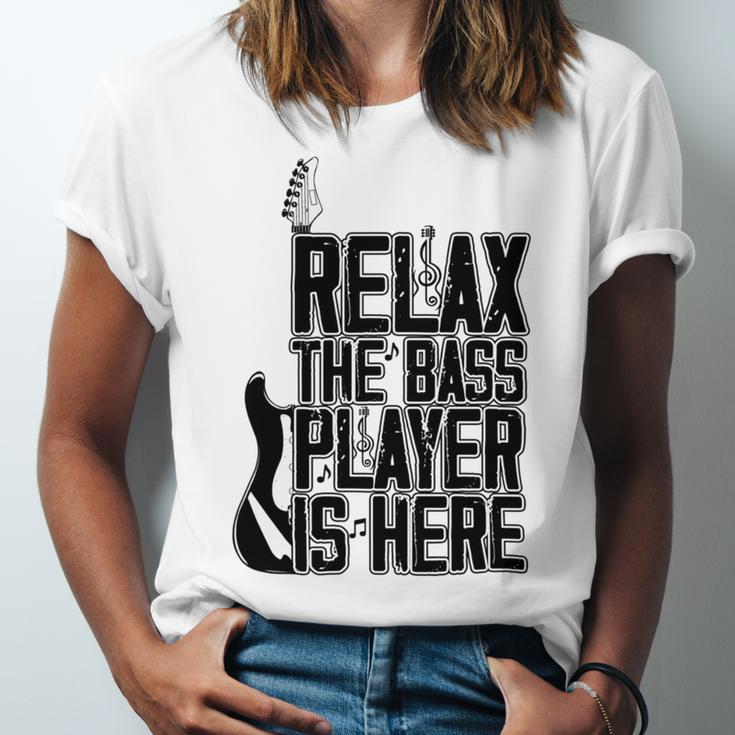 Relax The Bass Player Is Here Bass Player Funny Gift Bass Guitar Unisex Jersey Short Sleeve Crewneck Tshirt