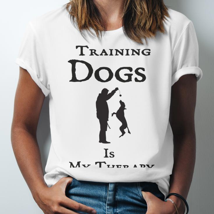 Training Dogs Is My Therapy Awesome Idea For Who Love Training Dogs Unisex Jersey Short Sleeve Crewneck Tshirt