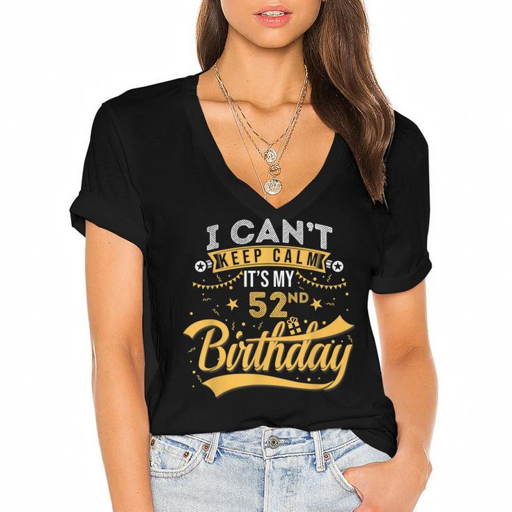 52 Years Old  I Cant Keep Calm Its My 52Nd Birthday  Women's Jersey Short Sleeve Deep V-Neck Tshirt