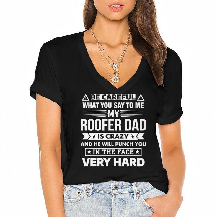 Be Careful My Roofer Dad Is Crazy Son And Daughter Women's Jersey Short Sleeve Deep V-Neck Tshirt