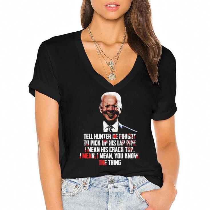 Biden Tell Hunter He Forgot To Pick Up His Lap Pipe I Mean His Crack Top Women's Jersey Short Sleeve Deep V-Neck Tshirt