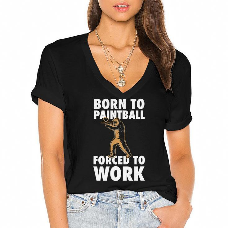 Born To Paintball Forced To Work Paintball Gift Player Funny Women's Jersey Short Sleeve Deep V-Neck Tshirt