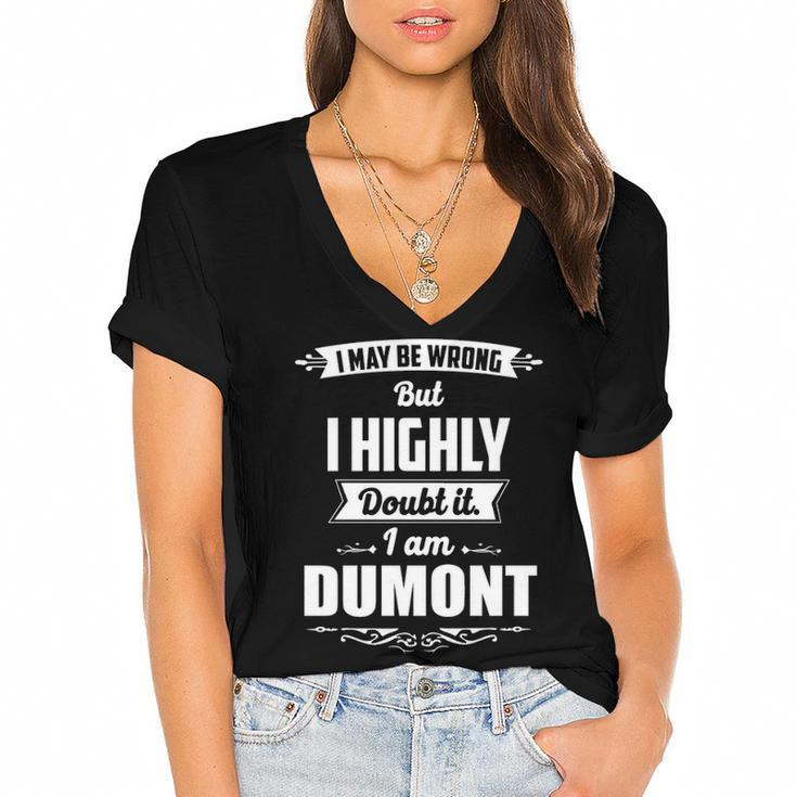 Dumont Name Gift   I May Be Wrong But I Highly Doubt It Im Dumont Women's Jersey Short Sleeve Deep V-Neck Tshirt