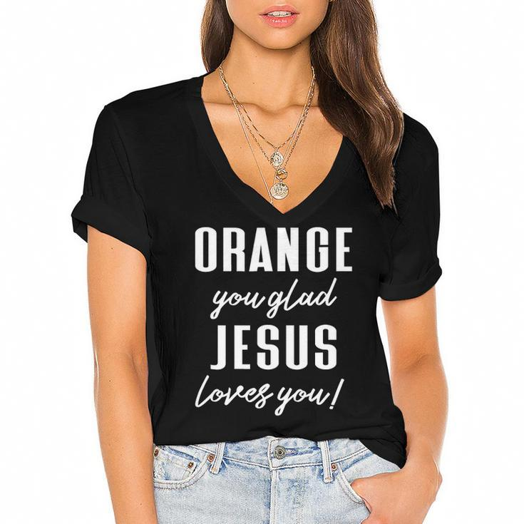 Funny Orange Pun - Orange You Glad Jesus Loves You Women's Jersey Short Sleeve Deep V-Neck Tshirt